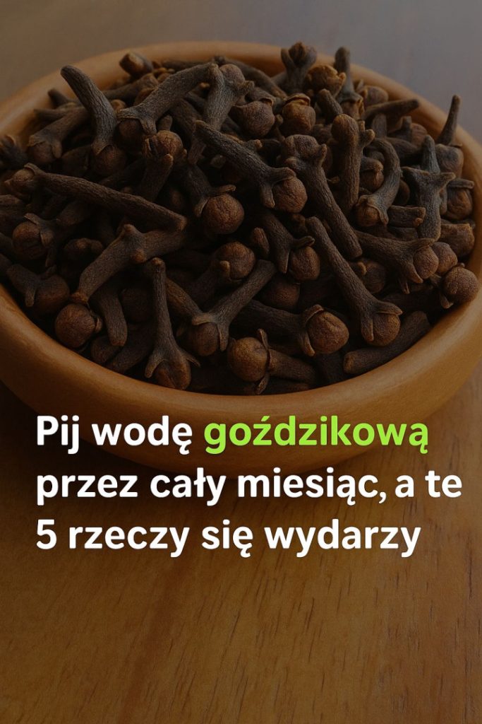 7 Niezwykłych Korzyści Zdrowotnych Goździków, Które Musisz Poznać!
