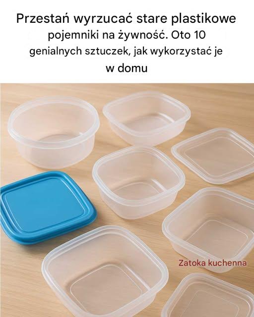 Przestań wyrzucać stare plastikowe pojemniki na żywność. Oto 10 genialnych sposobów, jak wykorzystać je w domu