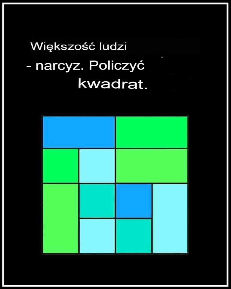 Większość ludzi to narcyzi, którzy liczą kwadraty
