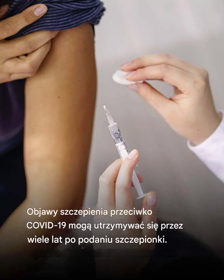 Objawy szczepienia przeciwko COVID-19 mogą utrzymywać się przez wiele lat po podaniu szczepionki.