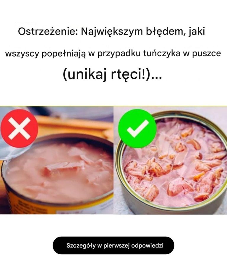 Ostrzeżenie: Największym błędem, jaki popełniasz, spożywając tuńczyka w puszce (unikaj rtęci!)
