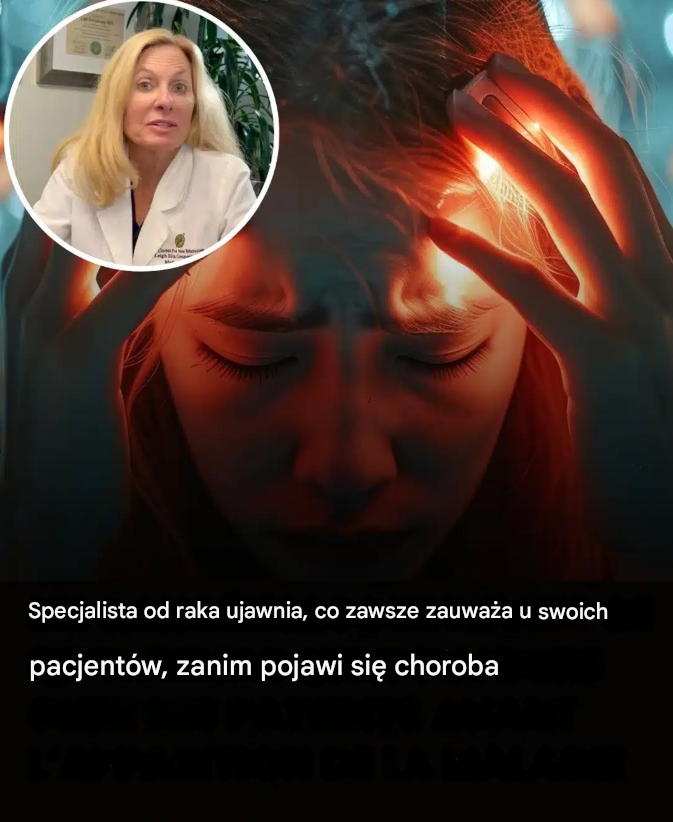 Specjalistka od leczenia raka dzieli się swoimi regularnymi obserwacjami u pacjentów przed wystąpieniem choroby