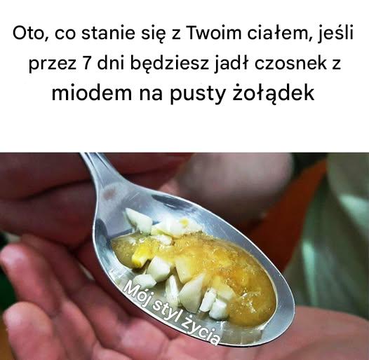 Oto, co stanie się z Twoim ciałem, jeśli przez 7 dni będziesz jadł czosnek z miodem na pusty żołądek